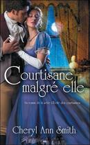 Couverture du livre « L'école des courtisanes t.2 ; courtisane malgré elle » de Cheryl Ann Smith aux éditions Ada