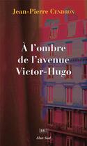 Couverture du livre « À l'ombre de l'avenue Victor-Hugo » de Jean-Pierre Cendron aux éditions Elan Sud