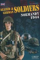Couverture du livre « Allied and german soldiers ; Normandy 1944 » de Erwan Pauleian aux éditions Orep