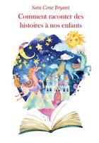 Couverture du livre « Comment raconter des histoires à nos enfants » de Sara Cone Bryant aux éditions Posidonia Litteratures