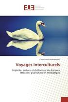 Couverture du livre « Voyages interculturels : Implicite, culture et rhetorique du discours litteraire, publicitaire et mediatique » de Claudia-Iulia Voevozeanu aux éditions Editions Universitaires Europeennes