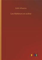 Couverture du livre « Les metteurs en scene » de Edith Wharton aux éditions Timokrates