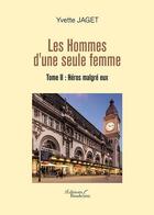 Couverture du livre « Les hommes d'une seule femme t.2 ; héros malgré eux » de Yvette Jaget aux éditions Baudelaire