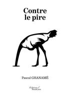 Couverture du livre « Contre le pire » de Pascal Ghaname aux éditions Baudelaire