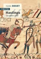 Couverture du livre « Hastings ; 14 octobre 1066 » de Pierre Bouet aux éditions Tallandier