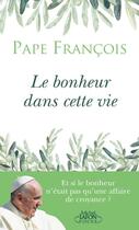 Couverture du livre « Le bonheur dans cette vie » de Pape Francois aux éditions Michel Lafon Poche