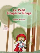 Couverture du livre « Le Petit Chaperon Rouge » de Jennifer Mac Hart aux éditions La Plume De L'argilete