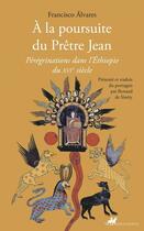 Couverture du livre « A la poursuite du prêtre Jean : Pérégrinations dans l'Ethiopie du XVIe siècle » de Francisco Alvares aux éditions Anacharsis