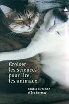 Couverture du livre « Croiser les sciences pour lire les animaux » de Eric Baratay aux éditions Editions De La Sorbonne