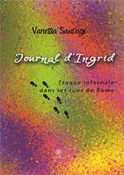 Couverture du livre « Journal d'Ingrid : traque infernale dans les rues de Rome » de Vanessa Sauvage aux éditions Le Lys Bleu