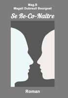 Couverture du livre « Se re-co-naître » de Magali Dubreuil Bourguet aux éditions Dubreuil Bourguet Magali