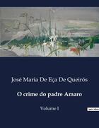 Couverture du livre « O crime do padre Amaro : Volume I » de José Maria De Eça De Queirós aux éditions Culturea