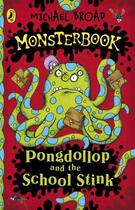 Couverture du livre « Monsterbook: Pongdollop and the School Stink » de Michael Broad aux éditions Penguin Books Ltd Digital