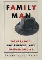 Couverture du livre « Family Man: Fatherhood, Housework, and Gender Equity » de Coltrane Scott aux éditions Oxford University Press Usa