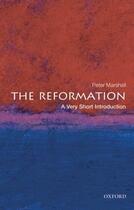 Couverture du livre « The Reformation: A Very Short Introduction » de Marshall Peter aux éditions Oup Oxford