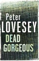 Couverture du livre « Dead Gorgeous » de Peter Lovesey aux éditions Little Brown Book Group Digital