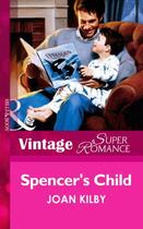 Couverture du livre « Spencer's Child (Mills & Boon Vintage Superromance) » de Joan Kilby aux éditions Mills & Boon Series