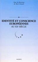 Couverture du livre « Identite et conscience europeennes au xxe siecle » de Rene Girault aux éditions Hachette Litteratures