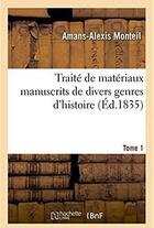 Couverture du livre « Traite de materiaux manuscrits de divers genres d'histoire » de Amans-Alexis Monteil aux éditions Hachette Bnf