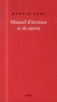 Couverture du livre « Manuel d'écriture et de survie » de Martin Page aux éditions Seuil