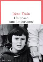 Couverture du livre « Un crime sans importance » de Irene Frain aux éditions Seuil