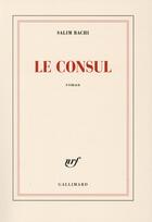 Couverture du livre « Le consul » de Salim Bachi aux éditions Gallimard