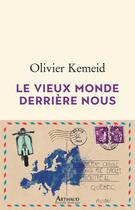 Couverture du livre « Le vieux monde derrière nous » de Olivier Kemeid aux éditions Arthaud