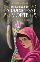 Couverture du livre « De la part de la princesse morte Tome 2 ; des Indes à Paris » de Kenize Mourad aux éditions Flammarion