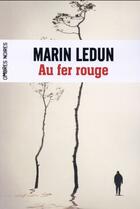 Couverture du livre « Au fer rouge » de Marin Ledun aux éditions Ombres Noires