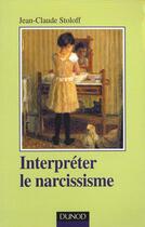 Couverture du livre « Interpreter Le Narcissisme » de Jean-Claude Stoloff aux éditions Dunod