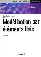 Couverture du livre « Modélisation par éléments finis (4e édition) » de Jean-Charles Craveur aux éditions Dunod