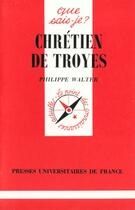 Couverture du livre « Chretien de troyes qsj 3241 » de Philippe Walter aux éditions Que Sais-je ?