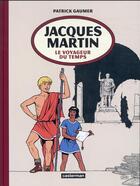 Couverture du livre « Jacques Martin, le voyageur du temps » de Jacques Martin et Patrick Gaumer aux éditions Casterman