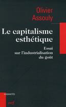 Couverture du livre « Le capitalisme esthétique ; essai sur l'industrialisation du goût » de Olivier Assouly aux éditions Cerf