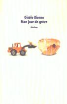 Couverture du livre « Mon jour de greve » de Bienne Gisele aux éditions Ecole Des Loisirs