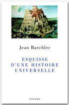 Couverture du livre « Esquisse d'une histoire universelle » de Jean Baechler aux éditions Fayard