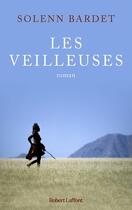 Couverture du livre « Les veilleuses » de Solenn Bardet aux éditions Robert Laffont