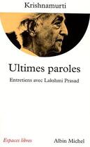 Couverture du livre « Ultimes Paroles : Entretiens avec Lakshmi Prasad » de Jiddu Krishnamurti aux éditions Albin Michel