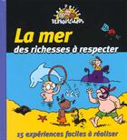 Couverture du livre « La mer des richesses a respecter - 15 experiences faciles a realiser » de Mathy/Boisteau aux éditions Albin Michel