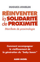 Couverture du livre « Reinventer la solidarite de proximite - manifeste de proximologie » de Hugues Joublin aux éditions Albin Michel