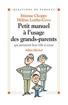 Couverture du livre « Petit manuel a l'usage des grands-parents - qui prennent leur role a coeur » de Lotthe-Covo/Choppy aux éditions Albin Michel