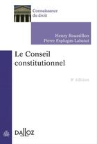 Couverture du livre « Le Conseil constitutionnel (8e édition) » de Henry Roussillon et Pierre Esplugas aux éditions Dalloz