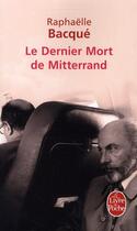 Couverture du livre « Le dernier mort de Mitterrand » de Raphaelle Bacque aux éditions Le Livre De Poche