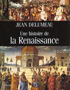 Couverture du livre « Histoire De La Renaissance » de Jean Delumeau aux éditions Perrin