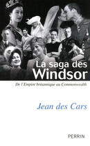 Couverture du livre « La saga des Windsor ; de l'empire britannique au commonwealth » de Jean Des Cars aux éditions Plon-perrin