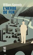 Couverture du livre « L'herbe de fer » de William Kennedy aux éditions 10/18