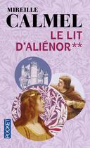 Couverture du livre « Le lit d'Aliénor Tome 2 » de Mireille Calmel aux éditions Pocket