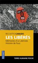 Couverture du livre « Les libérés ; mémoires d'un aliéniste ; histoire de fous » de Ricciotto Canudo aux éditions Pocket