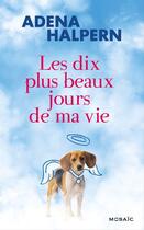 Couverture du livre « Les dix plus beaux jours de ma vie » de Adena Halpern aux éditions Mosaic