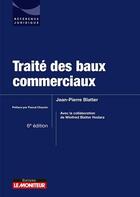 Couverture du livre « Traité des baux commerciaux » de Jean-Pierre Blatter aux éditions Le Moniteur